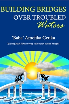 Paperback Building Bridges Over Troubled Waters: If loving black folks is wrong, I don't even wanna be right! Book