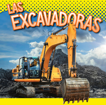 Las excavadoras (Vehículos de construcción) (Spanish Edition)