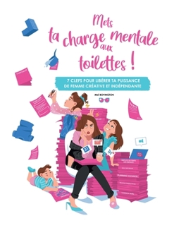 Paperback Mets ta charge mentale aux toilettes !: 7 clefs pour libérer ta puissance de femme créative et indépendante [French] Book