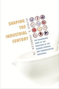 Hardcover Shaping the Industrial Century: The Remarkable Story of the Evolution of the Modern Chemical and Pharmaceutical Industries Book