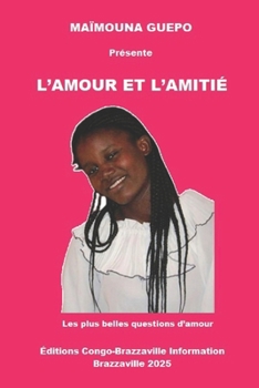 Paperback L'Amour Et l'Amitié: Les plus belles questions d'amour [French] Book