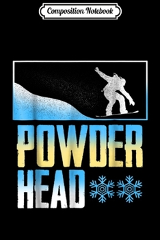 Composition Notebook: Powder Head Snowboarding Passionate Fan Gift Journal/Notebook Blank Lined Ruled 6x9 100 Pages
