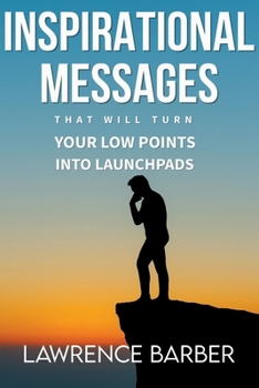 Paperback Inspirational Messages That Will Turn Your Low Points Into Launchpads: Inspirational Messages Book