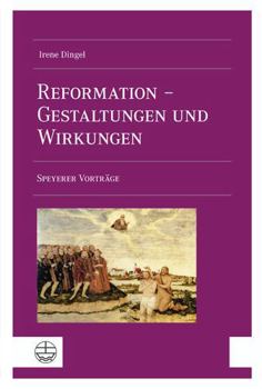 Paperback Die Reformation in Gestaltungen Und Wirkungen: Speyerer Vortrage. Mit Einem Geleitwort Von Kirchenprasident I.R. Dr. Christian Schad [German] Book