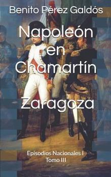 Episodios Nacionales: Napoleón en Chamartín / Zaragoza - Book  of the Episodios Nacionales, Primera Serie