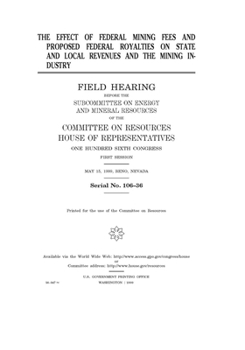 The effect of federal mining fees and proposed federal royalties on state and local revenues and the mining industry