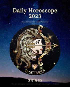 Sagittarius Daily Horoscope 2023: Decode Your Life Using Astrology