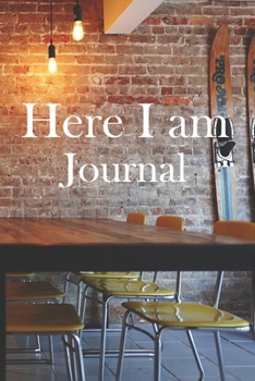 Here I am Journal: Lined Notebook / Journal Gift, 100 Pages, 6x9, Soft Cover, Matte Finish Inspirational Quotes Journal, Notebook, Diary, Composition Book