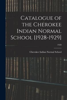 Paperback Catalogue of the Cherokee Indian Normal School [1928-1929]; 1928 Book