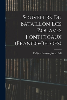 Souvenirs Du Bataillon Des Zouaves Pontificaux (Franco-Belges)
