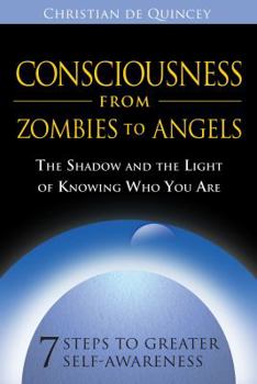 Paperback Consciousness from Zombies to Angels: The Shadow and the Light of Knowing Who You Are Book