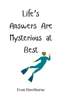 Hardcover Life's Answers Are Mysterious at Best Book