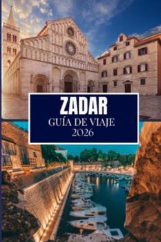 ZADAR GUÍA DE VIAJE 2026: Cosas que desearía haber sabido antes de viajar a Zadar