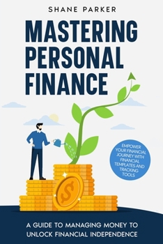 Paperback Mastering Personal Finance: A guide to managing money to unlock financial independence Book