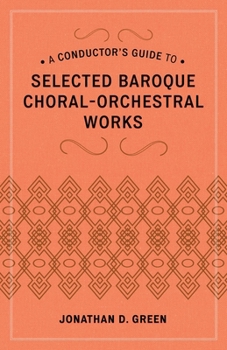 A Conductor's Guide to Choral-Orchestral Works of the Baroque, Part II
