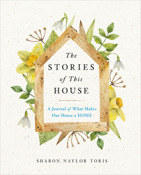 Paperback The Stories of This House: A Journal of What Makes Our House a Home Book