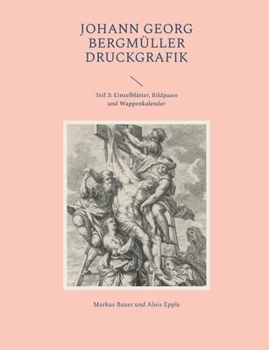 Paperback Johann Georg Bergmüller Druckgrafik: Teil 3: Einzelblätter, Bildpaare und Wappenkalender [German] Book