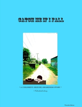 Paperback CATCH ME IF I FALL *A CHILDREN'S SEIZURE AWARENESS STORY* - Portable edition Book