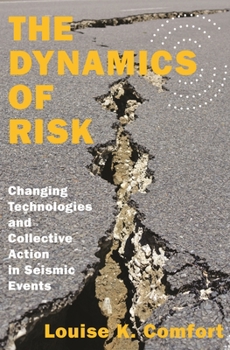 Paperback The Dynamics of Risk: Changing Technologies and Collective Action in Seismic Events Book