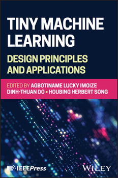 Hardcover Tiny Machine Learning: Design Principles and Applications Book