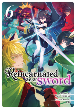 Reincarnated as a Sword (Light Novel) Vol. 6 - Book #6 of the Reincarnated as a Sword Light Novel