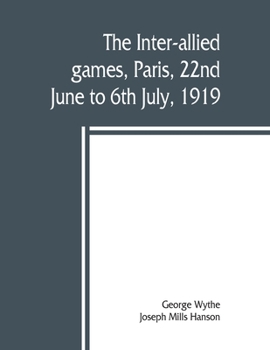 Paperback The inter-allied games, Paris, 22nd June to 6th July, 1919 Book