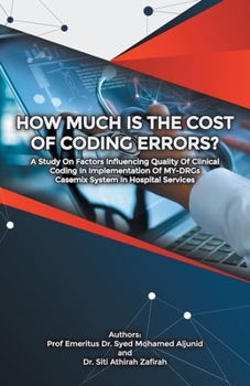 Paperback How Much Is the Cost of Coding Errors?: A Study on Factors Influencing Quality of Clinical Coding in Implementation of My-Drgs Casemix System in Hospi Book