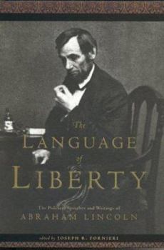 Hardcover The Language of Liberty: The Political Speeches and Writings of Abraham Lincoln Book