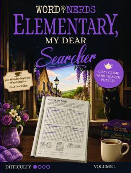 Elementary, My Dear Searcher: Cozy Crime Word Search Puzzles. 100 Murder Mystery Whodunnits. Find the Killer. Volume 1.
