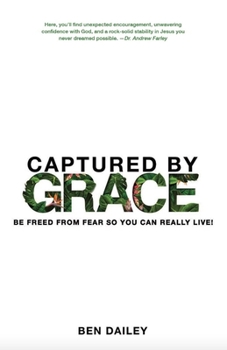 Paperback Captured by Grace: Be Freed from Fear So You Can Really Live! Book