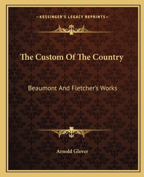 Paperback The Custom Of The Country: Beaumont And Fletcher's Works Book