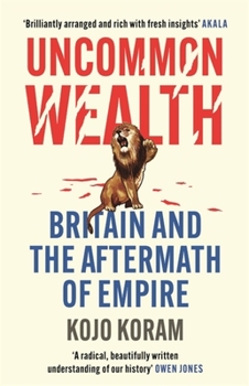 Hardcover Uncommon Wealth: Britain and the Aftermath of Empire Book