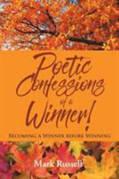 Paperback Poetic Confessions of a Winner!: Becoming a Winner before Winning Book