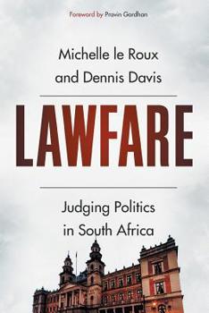 Paperback Lawfare: Judging Politics in South Africa Book