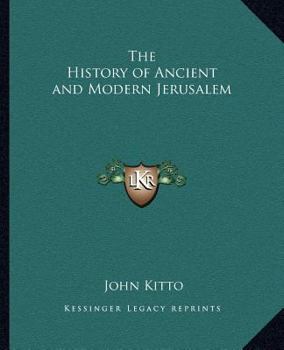 Paperback The History of Ancient and Modern Jerusalem Book