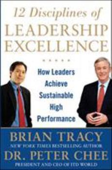 Hardcover 12 Disciplines of Leadership Excellence: How Leaders Achieve Sustainable High Performance Book
