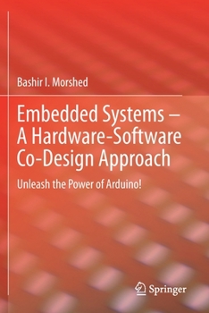 Paperback Embedded Systems - A Hardware-Software Co-Design Approach: Unleash the Power of Arduino! Book