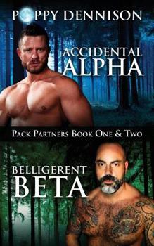 Accidental Alpha / Belligerent Beta - Book  of the Pack Partners