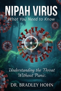Paperback Nipah Virus: What You Need to Know: Understanding the Threat Without Panic Book