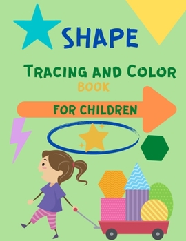 Paperback Shape Tracing and Color Book for Children: Shape Learning Book for Kids Ages 3-5 - Trace and Color Shapes - Colouring Book for Kids (Toddler Learning) [Large Print] Book