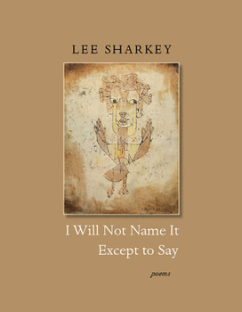 Paperback I Will Not Name It Except to Say Book