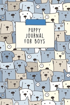 Puppy Journal For Boys: Dog Record Organizer and Pet Vet Information For The Dog Lover