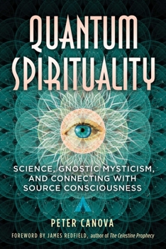 Paperback Quantum Spirituality: Science, Gnostic Mysticism, and Connecting with Source Consciousness Book