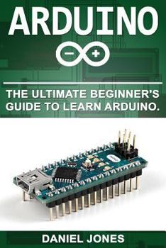 Paperback Arduino: The Ultimate Beginner's Guide to Learn Arduino Book