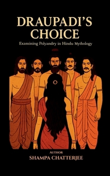 Paperback Draupadi's Choice: Examining Polyandry In Hindu Mythology Book