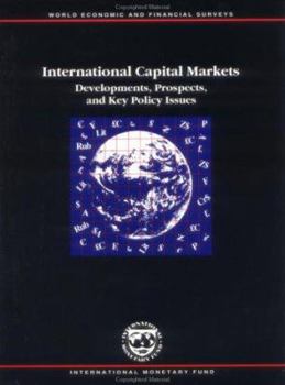 International Capital Markets: Developments, Prospects, and Policy Issues (International Capital Markets Development, Prospects and Key Policy Issues)