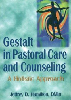 Hardcover Gestalt in Pastoral Care and Counseling: A Holistic Approach Book