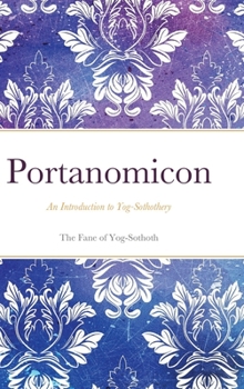 Hardcover Portanomicon: An Introduction to Yog-Sothothery Book