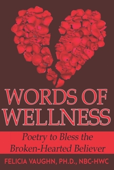 Paperback Words of Wellness: Poetry to Bless the Broken-Hearted Believer Book