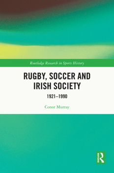 Hardcover Rugby, Soccer and Irish Society: 1921-1990 Book